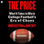 The Price: What It Takes to Win in College Football's Era of Chaos