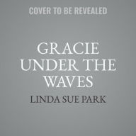 Title: Gracie Under the Waves, Author: Linda Sue Park