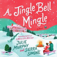 Title: A Jingle Bell Mingle: A Novel, Author: Julie Murphy