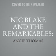 Title: Nic Blake and the Remarkables: The Book of Anansi: The Book of Anansi, Author: Angie Thomas