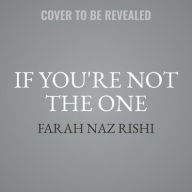 Title: If You're Not the One, Author: Farah Naz Rishi