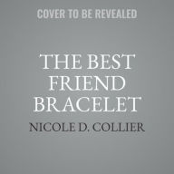 Title: The Best Friend Bracelet, Author: Nicole D Collier
