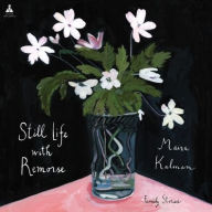 Title: Still Life with Remorse, Author: Maira Kalman