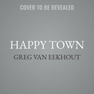 Title: Happy Town, Author: Greg Van Eekhout