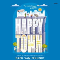 Title: Happy Town, Author: Greg Van Eekhout