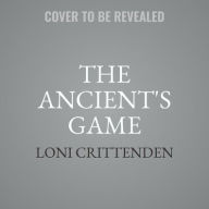 Title: The Ancient's Game, Author: Loni Crittenden