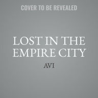 Title: Lost in the Empire City, Author: Avi