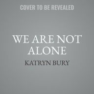 Title: We Are Not Alone, Author: Katryn Bury
