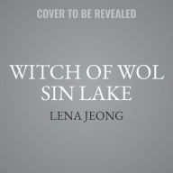 Title: Witch of Wol Sin Lake, Author: Lena Jeong