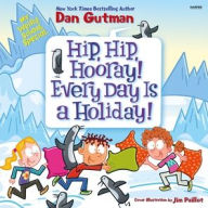 Title: My Weird School Special: Hip Hip Hooray! Every Day Is a Holiday!, Author: Dan Gutman