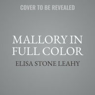 Title: Mallory in Full Color, Author: Elisa Stone Leahy