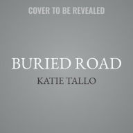 Title: Buried Road: A Novel, Author: Katie Tallo