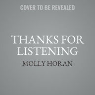 Title: Thanks for Listening, Author: Molly Horan