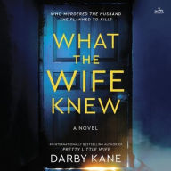 Title: What the Wife Knew: A Novel, Author: Darby Kane