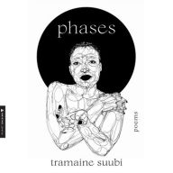 Title: Phases: Poems, Author: Tramaine Suubi