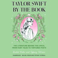 Title: Taylor Swift by the Book: The Literature behind the Lyrics, from Fairy Tales to Tortured Poets, Author: Rachel Feder