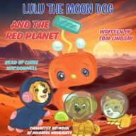 Title: Lulu the Moon Dog and the Red Planet, Author: Tom Lindsay