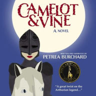 Title: Camelot & Vine: A Novel, Author: Petrea Burchard