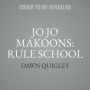 Jo Jo Makoons: Rule School