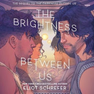 Title: The Brightness Between Us, Author: Eliot Schrefer