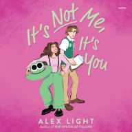 Title: It's Not Me, It's You, Author: Alex Light