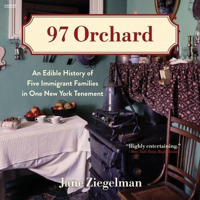 97 Orchard: An Edible History of Five Immigrant Families in One New York Tenement