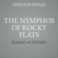 Title: The Nymphos of Rocky Flats: A Novel, Author: Mario Acevedo