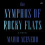 The Nymphos of Rocky Flats: A Novel