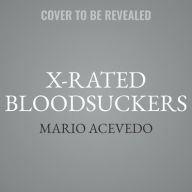 Title: X-Rated Bloodsuckers: A Novel, Author: Mario Acevedo