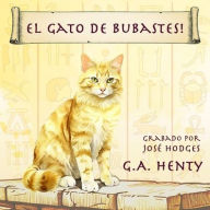 Title: El Gato de Bubastes!, Author: G a Henty