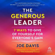 Title: The Generous Leader: 7 Ways to Give of Yourself for Everyone's Gain, Author: Joe Davis