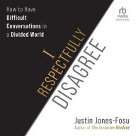 Title: I Respectfully Disagree: How to Have Difficult Conversations in a Divided World, Author: Justin Jones-Fosu