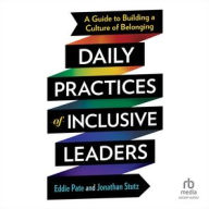 Title: Daily Practices of Inclusive Leaders: A Guide to Building a Culture of Belonging, Author: Eddie Pate