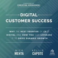 Title: Digital Customer Success: Why the Next Frontier of CS is Digital and How You Can Leverage it to Drive Durable Growth, Author: Nick Mehta
