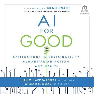 AI for Good: Applications in Sustainability, Humanitarian Action, and Health