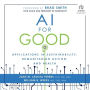 AI for Good: Applications in Sustainability, Humanitarian Action, and Health