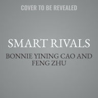 Title: Smart Rivals: How Innovative Companies Play Games That Tech Giants Can't Win, Author: Feng Zhu