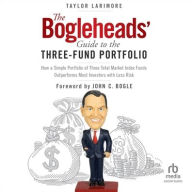 Title: The Bogleheads' Guide to the Three-Fund Portfolio: How a Simple Portfolio of Three Total Market Index Funds Outperforms Most Investors with Less Risk, Author: Taylor Larimore