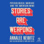 Stories are Weapons: Psychological Warfare and the American Mind