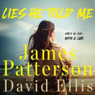 Title: Lies He Told Me: She's in Love-with a Liar , Author: James Patterson