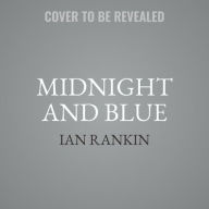 Title: Midnight and Blue: An Inspector Rebus Novel, Author: Ian Rankin