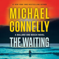 Title: The Waiting: A Ballard and Bosch Novel, Author: Michael Connelly