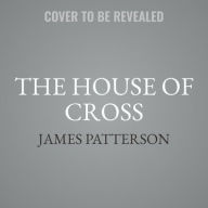 Title: The House of Cross, Author: James Patterson