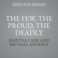 Title: The Few, The Proud, the Deadly, Author: Martha Carr