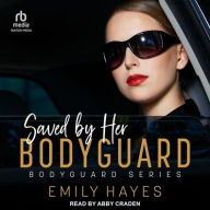 Title: Saved by her Bodyguard, Author: Emily Hayes