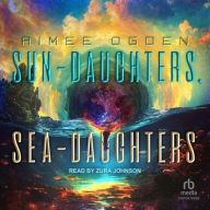 Title: Sun-Daughters, Sea-Daughters, Author: Aimee Ogden