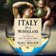 Title: Italy in a Wineglass: The Story of Italy Through Its Wines, Author: Marc Millon