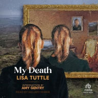 Title: My Death, Author: Lisa Tuttle