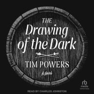 Title: The Drawing of the Dark: A Novel, Author: Tim Powers