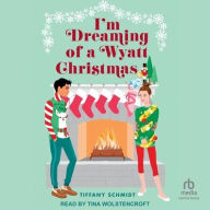 Title: I'm Dreaming of a Wyatt Christmas, Author: Tiffany Schmidt